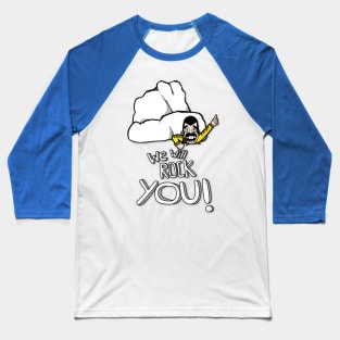 We will rock you! Baseball T-Shirt